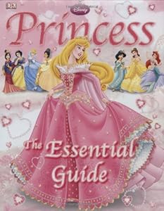 Disney Princess: The Essential Guide
