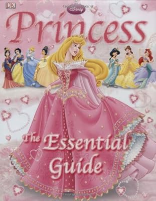 Disney Princess: The Essential Guide