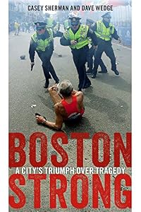Boston Strong: A City's Triumph over Tragedy by Casey Sherman