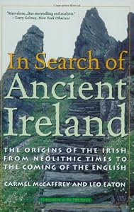 In Search of Ancient Ireland: The Origins of the Irish from Neolithic Times to the Coming of the English