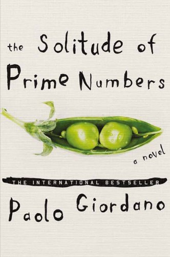 The Solitude of Prime Numbers: A Novel by Paolo Giordano