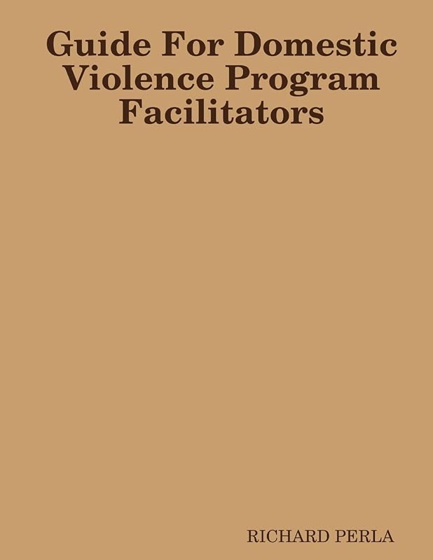 Guide For Domestic Violence Program Facilitators by RICHARD PERLA