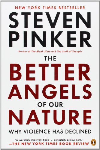 The Better Angels of Our Nature: Why Violence Has Declined by Steven Pinker