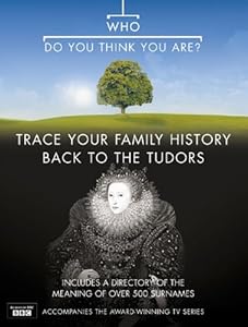 Who Do You Think You Are? Trace Your Family History Back to the Tudors (Bk. 3)