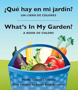 &iquest;Qu&eacute; hay en mi jard&iacute;m: un libro de colores / What's In My Garden? : A Book of Colors