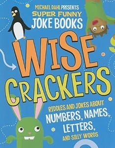 Wisecrackers: Riddles and Jokes About Numbers, Names, Letters, and Silly Words (Michael Dahl Presents Super Funny Joke Books)