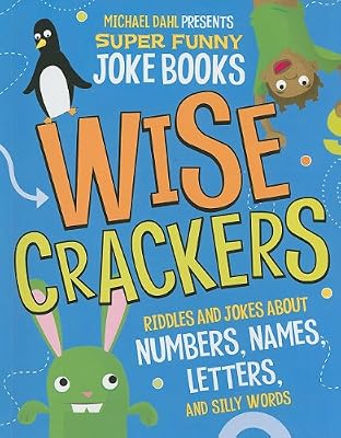 Wisecrackers: Riddles and Jokes About Numbers, Names, Letters, and Silly Words (Michael Dahl Presents Super Funny Joke Books)