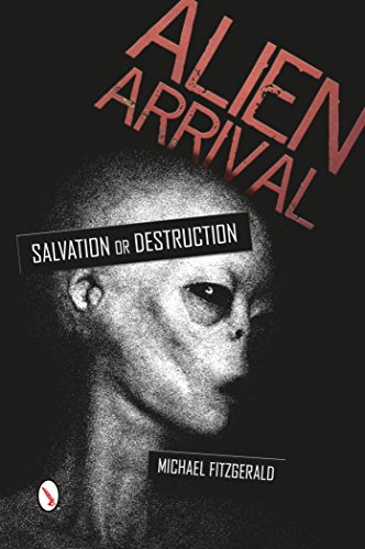 Alien Arrival: Salvation or Destruction by Michael FitzGerald
