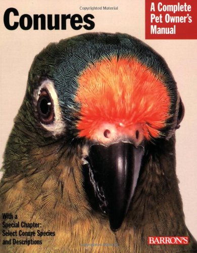Conures (Barron's Complete Pet Owner's Manuals) by Gayle Soucek