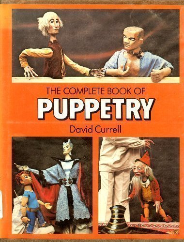 The Complete Book of Puppetry by David Currell