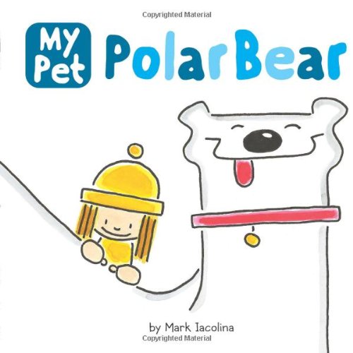 My Pet Polar Bear by Mark Iacolina 
			
			
		
		
		
       	 
       		
       			(Author, Illustrator)