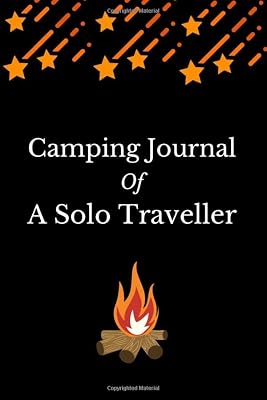 Camping Journal Of A Solo Traveller: Keepsake Camp Memory Book And Journal With Prompts To Write I Campsite Checklist For RV Travel And Camping ... Campers, RV Travelers Who Love Caravanning