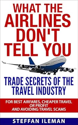 what the airlines dont tell you: trade secrets of the travel