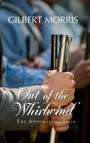 Out of the Whirlwind: 1861 - 1863 Adventure and Romance Thrive During the War Between the States by Gilbert Morris