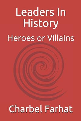 Leaders In History: Heroes or Villains