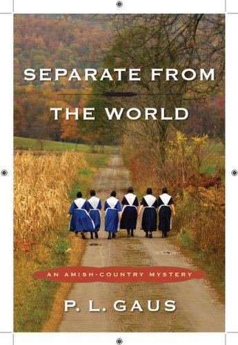 Separate from the World: An Amish-Country Mystery by P. L. Gaus
