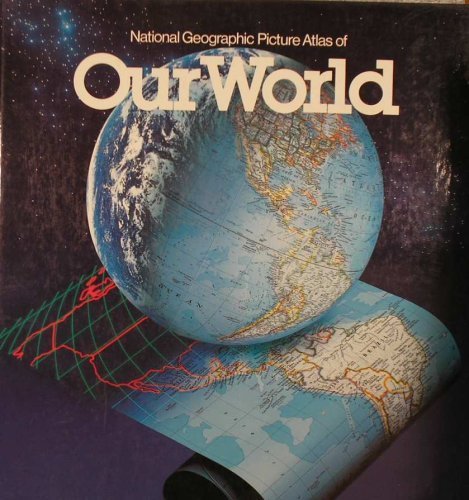national geographic picture atlas of our world by national geographic