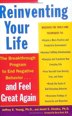 Reinventing Your Life: The Breakthrough Program to End Negative Behavior and Feel Great Again