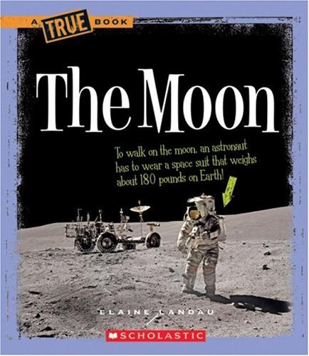 The Moon (True Books: Space) by Elaine Landau