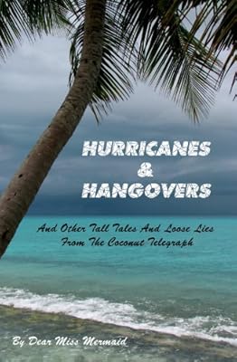 Hurricanes & Hangovers: And Other Tall Tales & Loose Lies From the Coconut Telegraph