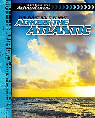 The First Solo Flight Across the Atlantic