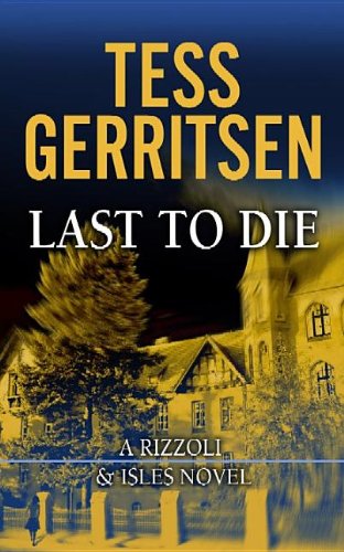 Last to Die by Tess Gerritsen