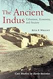 The Ancient Indus: Urbanism, Economy, and Society The Ancient Indus: Urbanism, Economy, and Society