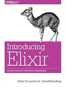 Introducing Elixir: Getting Started in Functional Programming by Simon St. Laurent