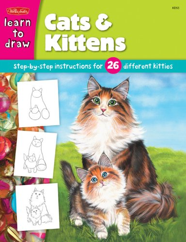 Cats & Kittens: Step-by-step Instructions for 26 Different Kitties  (Learn to Draw)