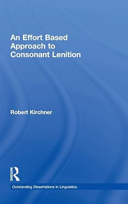 An Effort Based Approach to Consonant Lenition (Outstanding Dissertations in Linguistics)