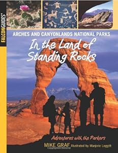 Arches and Canyonlands National Parks: In the Land of Standing Rocks (Adventures with the Parkers)