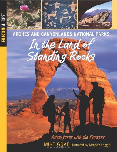 Arches and Canyonlands National Parks: In the Land of Standing Rocks (Adventures with the Parkers) by Mike Graf