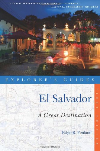Explorer's Guide El Salvador: A Great Destination by Paige R Penland