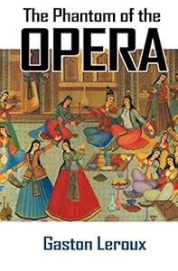 The Phantom of the Opera by Gaston Leroux