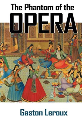 The Phantom of the Opera by Gaston Leroux