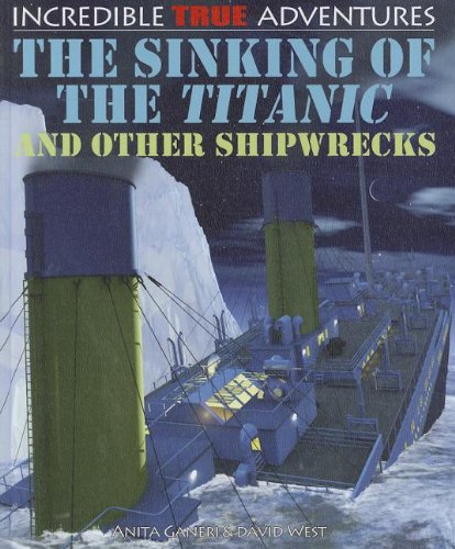 The Sinking of the Titanic and Other Shipwrecks by Anita Ganeri