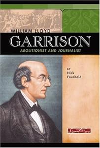 William Lloyd Garrison (Signature Lives) by Nick Fauchald