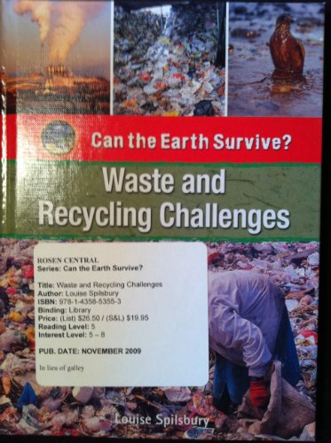 Waste and Recycling Challenges (Can the Earth Survive?) by Louise Spilsbury