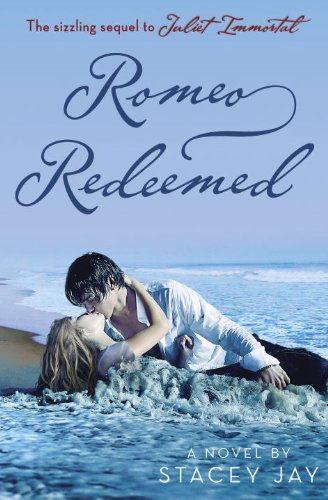 Romeo Redeemed (Juliet Immortal) by Stacey Jay