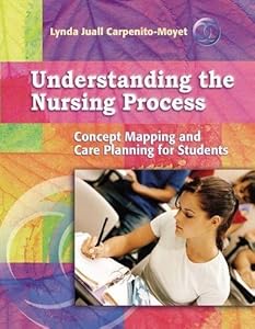 Understanding the Nursing Process: Concept Mapping and Care Planning for Students