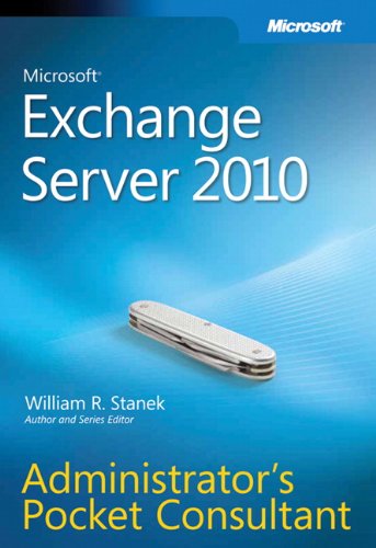 Microsoft Exchange Server 2010 Administrator's Pocket Consultant by William Stanek