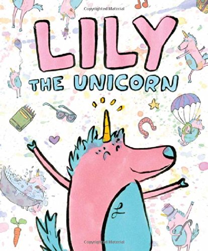 Lily the Unicorn by Dallas Clayton 
			
			
		
		
		
       	 
       		
       			(Author, Illustrator)