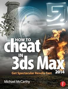 How to Cheat in 3ds Max 2014: Get Spectacular Results Fast