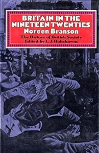Britain in the Nineteen Twenties (History of British Society) by Noreen Branson