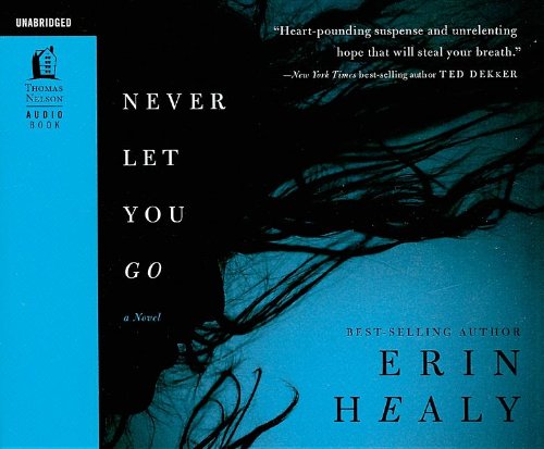 Never Let You Go: Audio Book on CD by Erin Healy