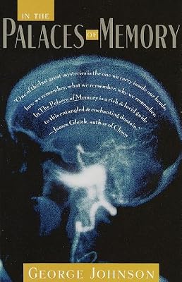 In the Palaces of Memory: How We Build the Worlds Inside Our Heads