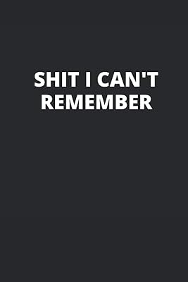 Shit I Can't Remember: Alphabetized Internet Address Password Log For Men And Women