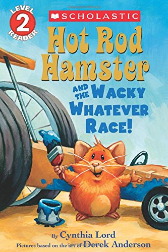 Hot Rod Hamster and the Wacky Whatever Race! by Cynthia Lord