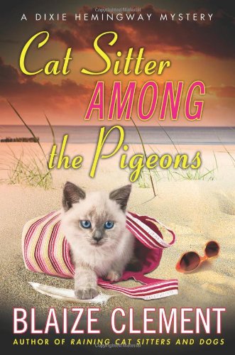 Cat Sitter Among the Pigeons: A Dixie Hemingway Mystery by Blaize Clement