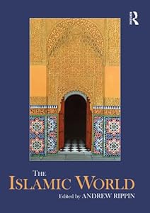 The Islamic World (Routledge Worlds)